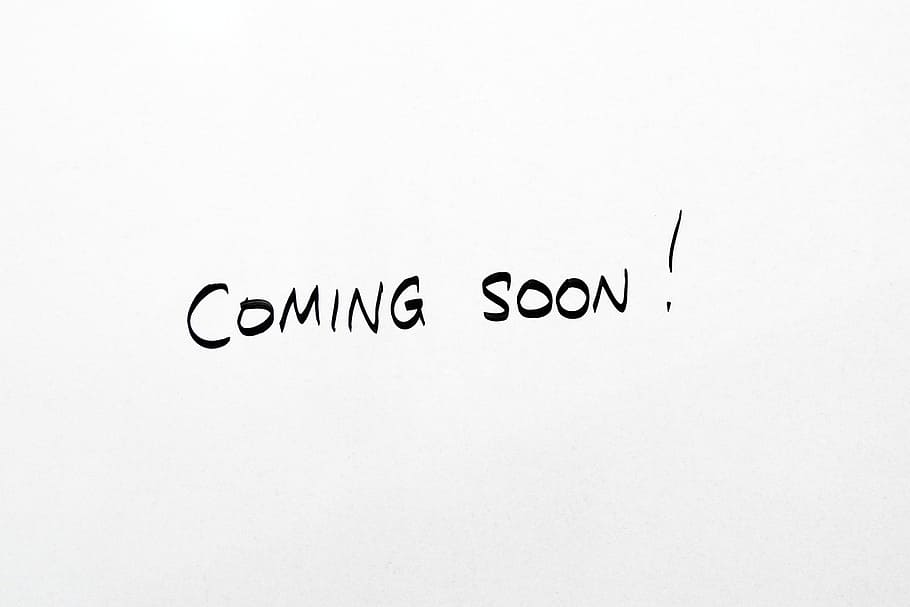 white, background, coming, soon!, text overlay, coming soon, soon, patience, message, whiteboard