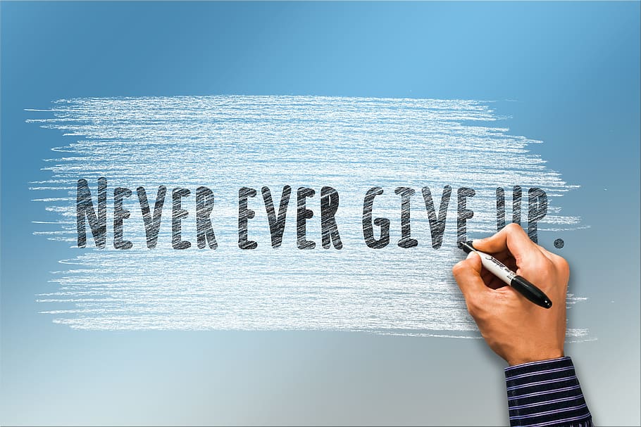 never, give up, auto task, continue, perseverance, endurance, study, positive, career, courage