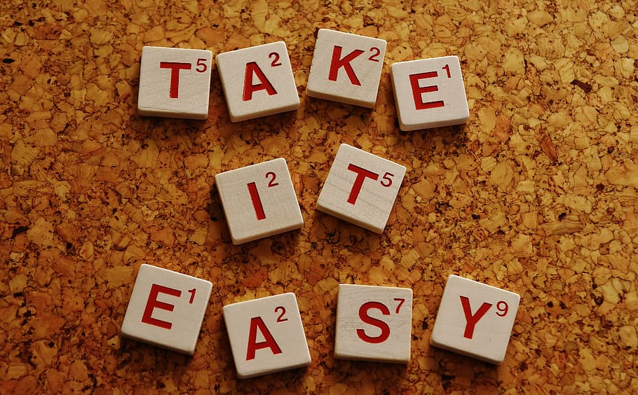 take, easy, scrabble tiles, take it easy, without having to worry, encourage, words, letters, text, motivation