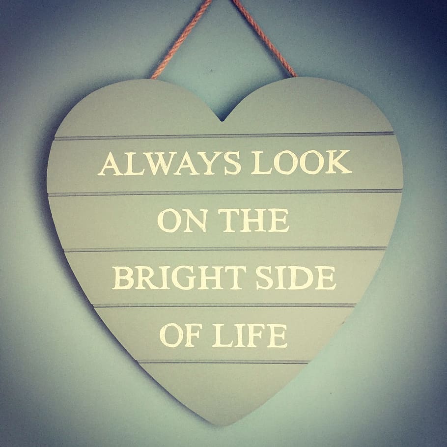 heart-shaped, gray, always, look, bright, side, life board, Always Look on the Bright Side of Life, board, motivation