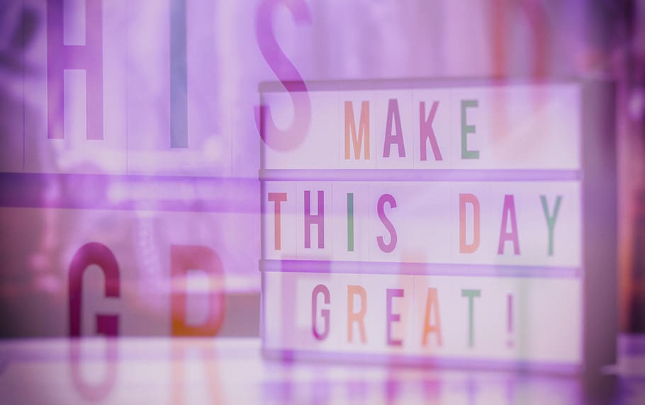 make the day great, double exposure, motivation, encourage, self-confidence, live, courage, strengthen, incentive, enjoy
