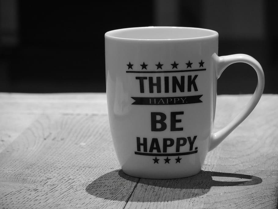 grayscale photography, mug, positive thinking, cup, black white, drink, western script, text, food and drink, coffee cup