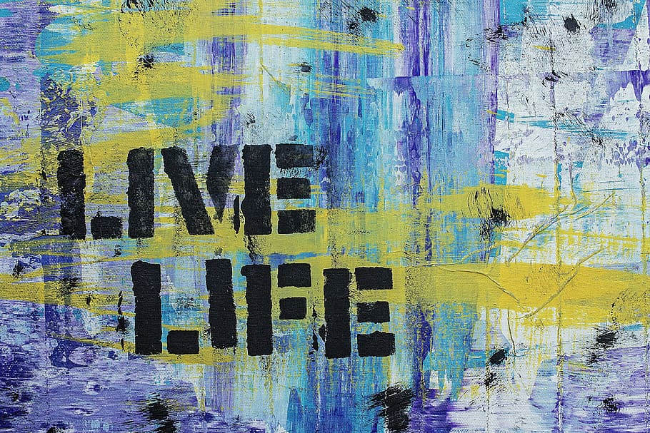 live life illustration, background, abstract, graffiti, acrylic, texture, stencil, advice, live life, colorful