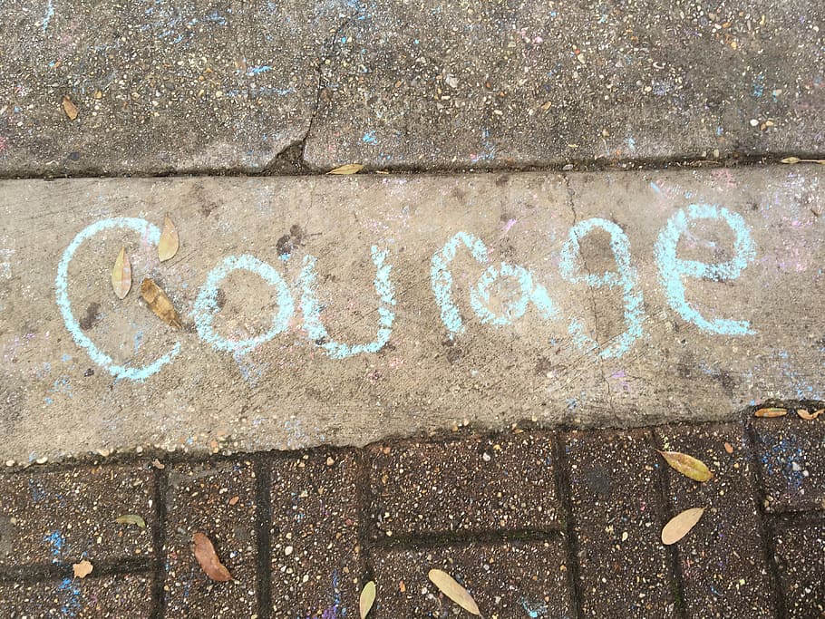 teal courage text, brown, pavement, Courage, Chalk, Handwriting, Handwritten, drawing, inspiration, inspirational