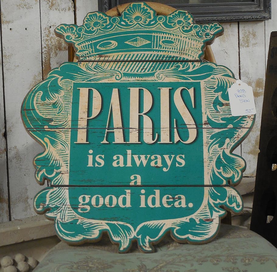 paris, always, good, idea, quote, board, wooden, sign, wood, old